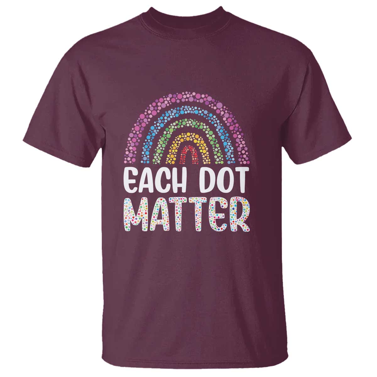 Happy Dot Day T Shirt Each Dot Matters Polka Dot Rainbow - Wonder Print Shop