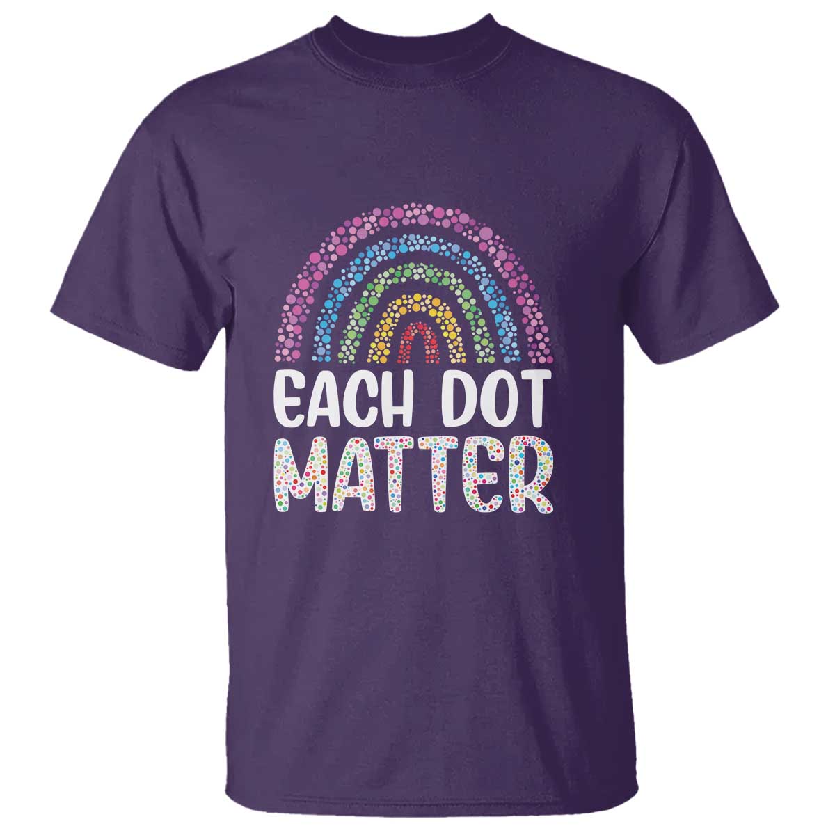 Happy Dot Day T Shirt Each Dot Matters Polka Dot Rainbow - Wonder Print Shop