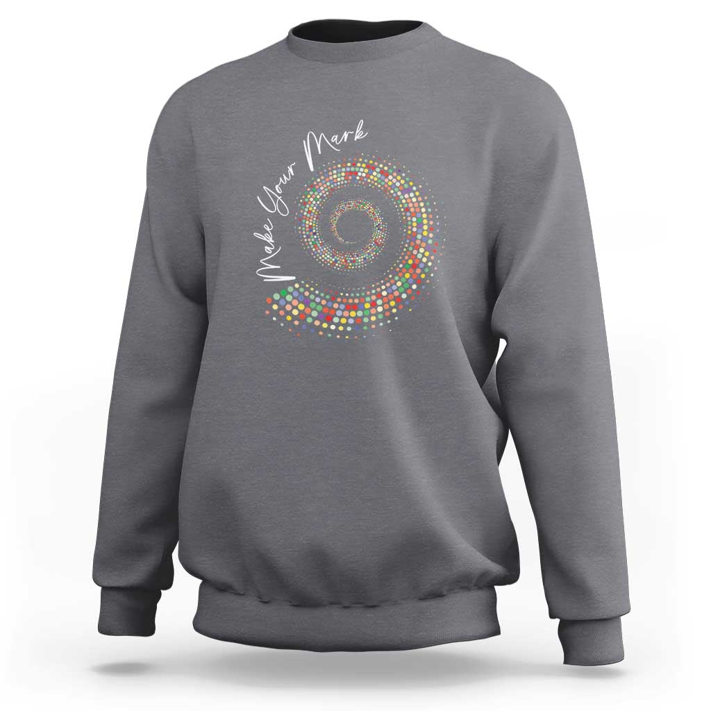 Dot Day Sweatshirt Make Your Mark Colorful Polka Dot - Wonder Print Shop