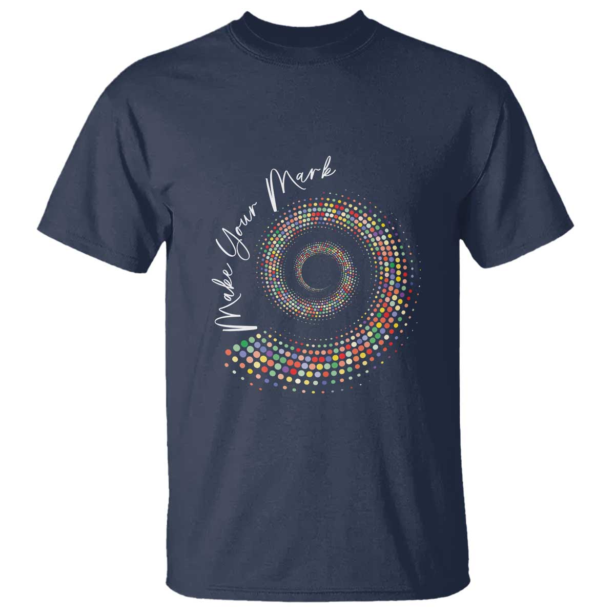 Dot Day T Shirt Make Your Mark Colorful Polka Dot - Wonder Print Shop