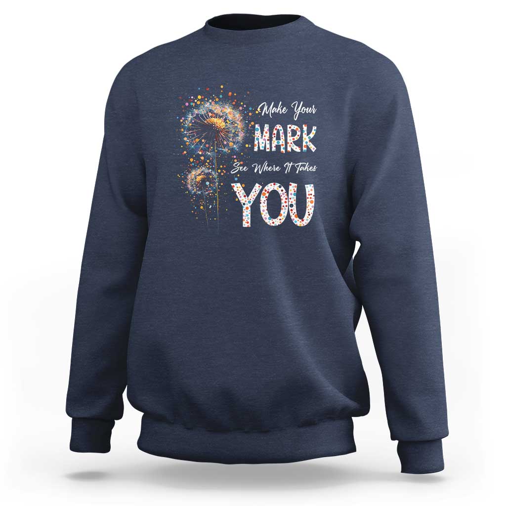 Dot Day Sweatshirt Make Your Mark And See Where It Takes - Wonder Print Shop