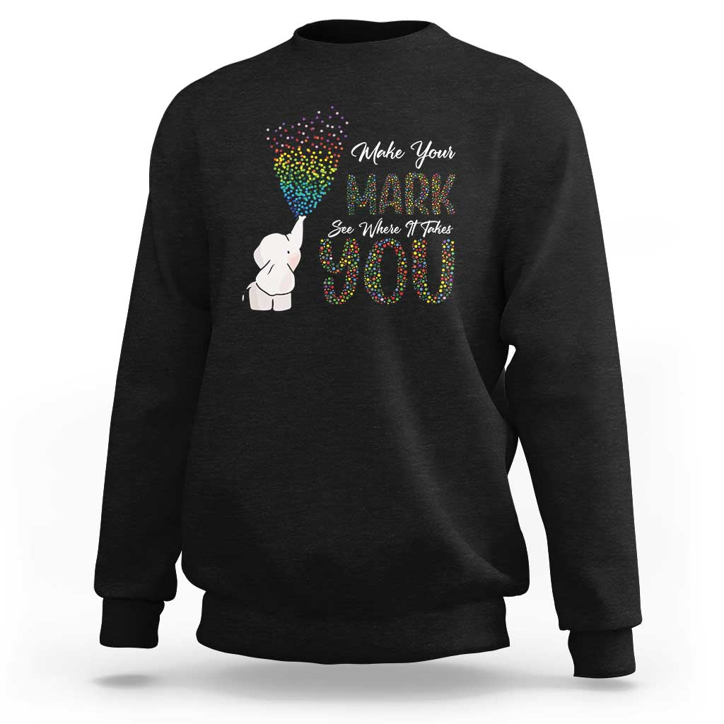 Dot Day Sweatshirt Make Your Mark And See Where It Takes Cute Elephant - Wonder Print Shop