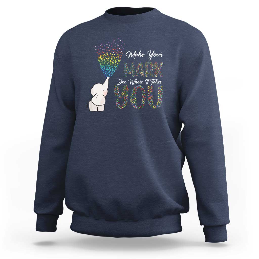 Dot Day Sweatshirt Make Your Mark And See Where It Takes Cute Elephant - Wonder Print Shop