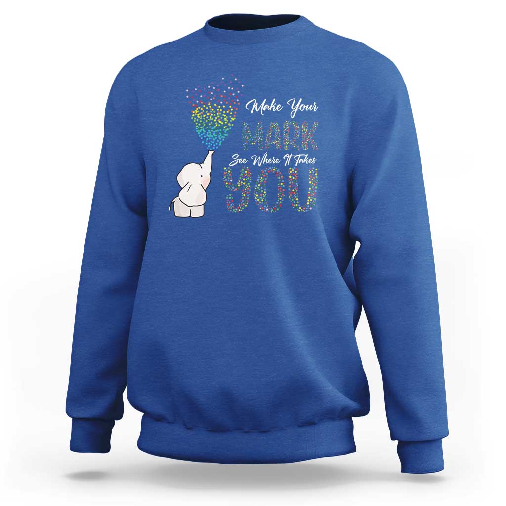 Dot Day Sweatshirt Make Your Mark And See Where It Takes Cute Elephant - Wonder Print Shop