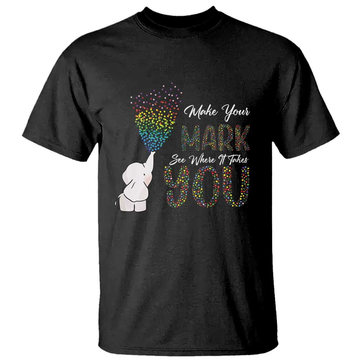 Dot Day T Shirt Make Your Mark And See Where It Takes Cute Elephant - Wonder Print Shop