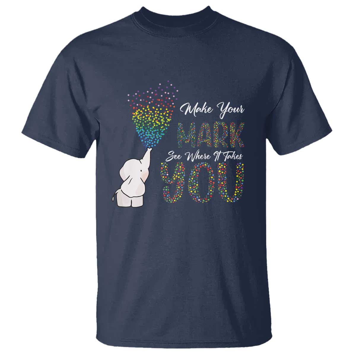 Dot Day T Shirt Make Your Mark And See Where It Takes Cute Elephant - Wonder Print Shop