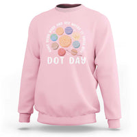Dot Day Sweatshirt Make Your Mark And See Where It Takes Planets Outer Space - Wonder Print Shop