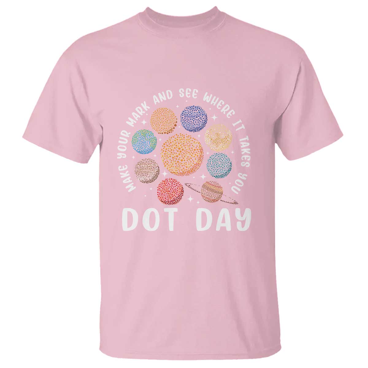 Dot Day T Shirt Make Your Mark And See Where It Takes Planets Outer Space - Wonder Print Shop