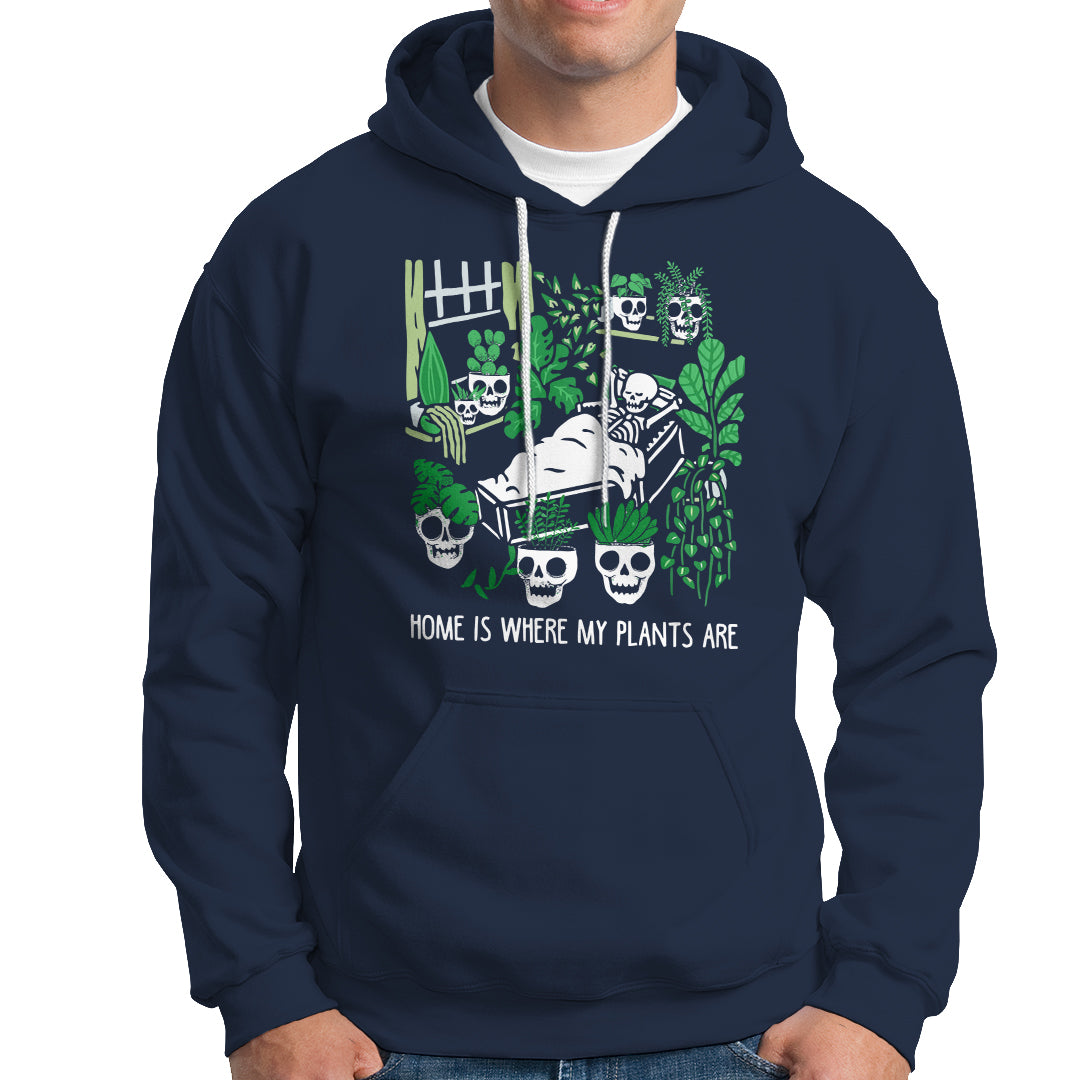 Home Is Where My Plants Are Garden Skeleton Hoodie - Wonder Print Shop