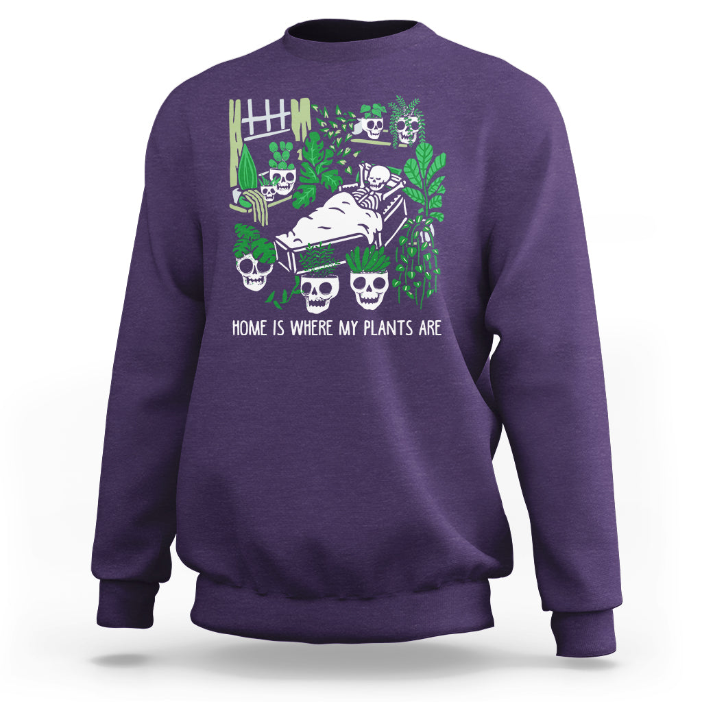 Home Is Where My Plants Are Garden Skeleton Sweatshirt - Wonder Print Shop