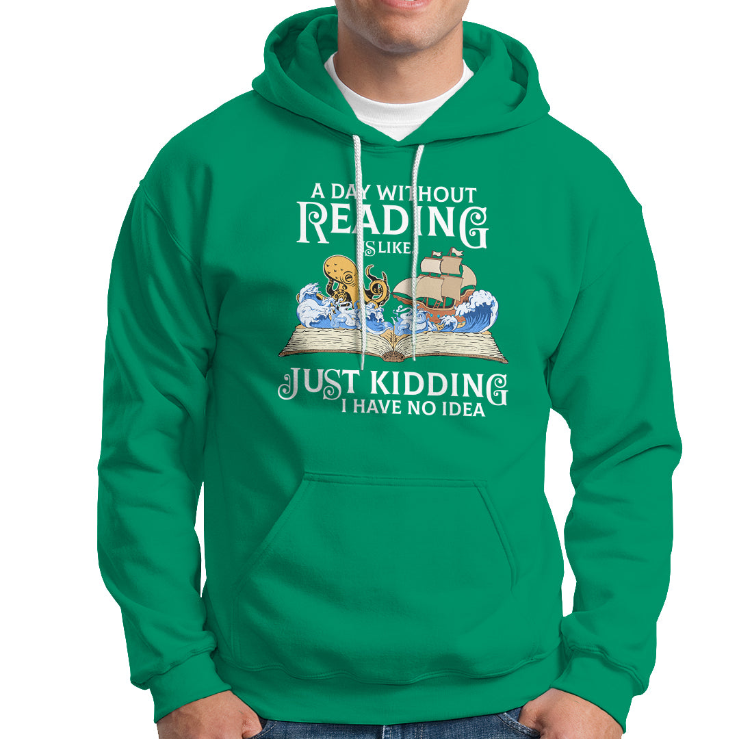 Bookworm Hoodie A Day Without Reading Is Like Book Lover - Wonder Print Shop