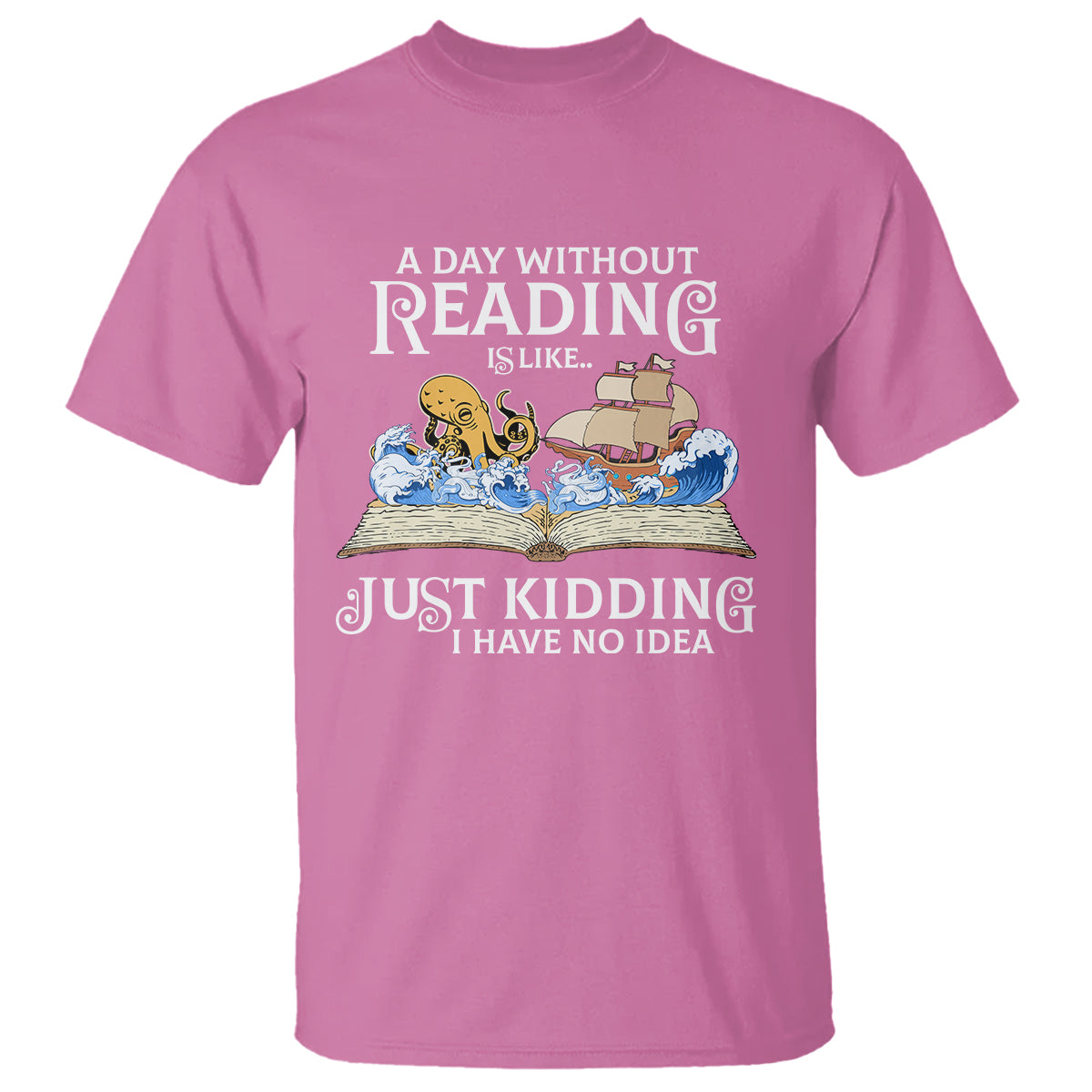 Bookworm T Shirt A Day Without Reading Is Like Book Lover - Wonder Print Shop