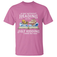 Bookworm T Shirt A Day Without Reading Is Like Book Lover - Wonder Print Shop