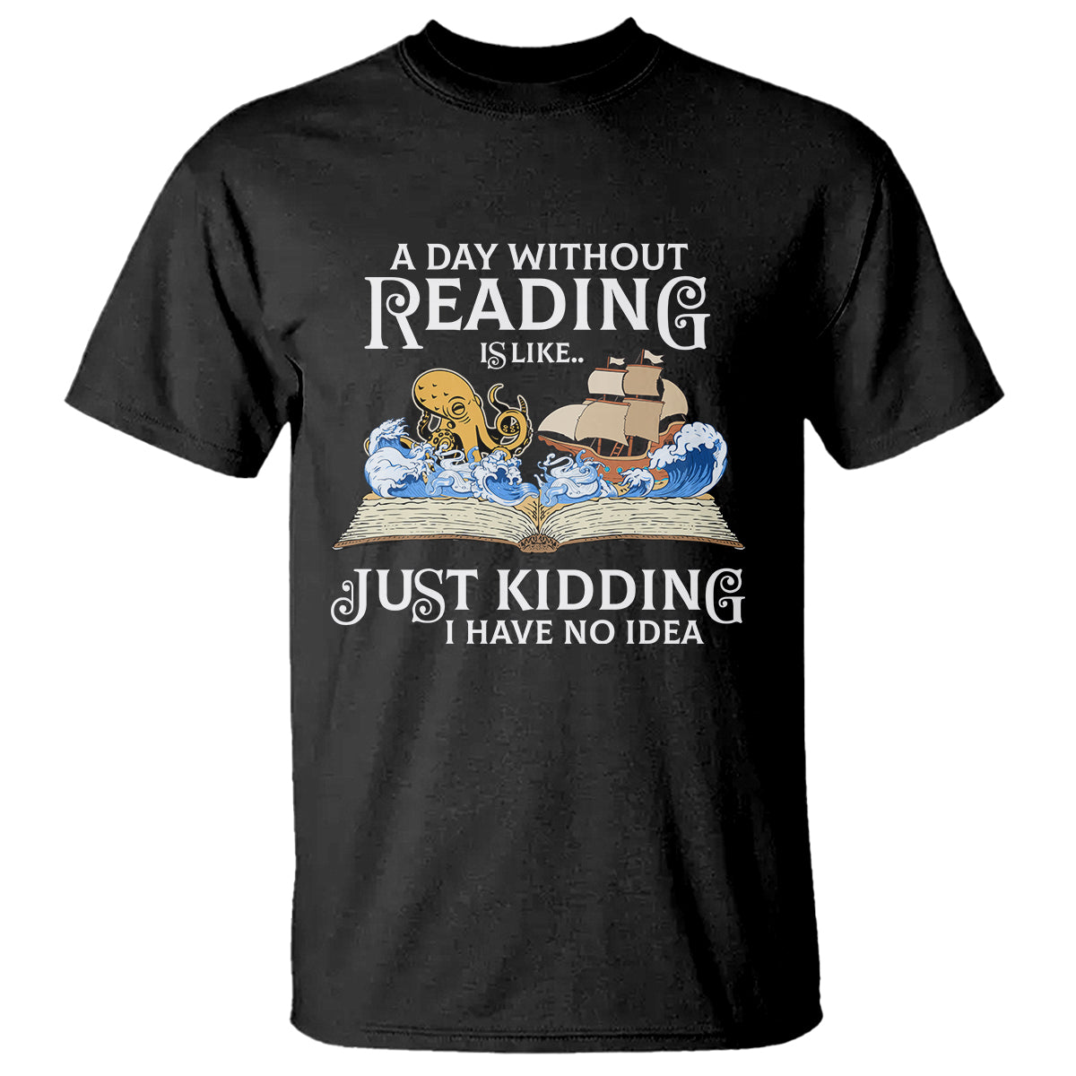 Bookworm T Shirt A Day Without Reading Is Like Book Lover - Wonder Print Shop