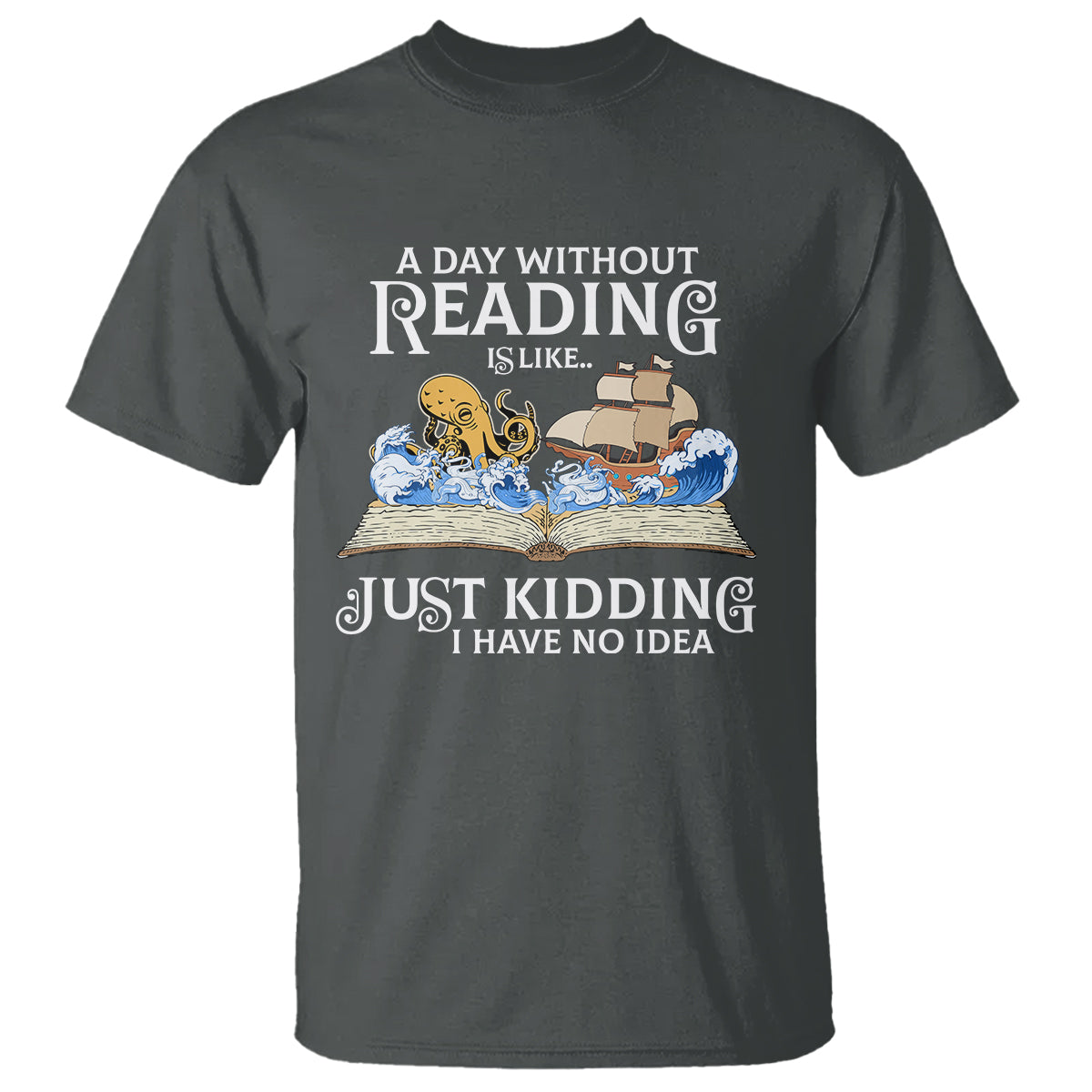 Bookworm T Shirt A Day Without Reading Is Like Book Lover - Wonder Print Shop