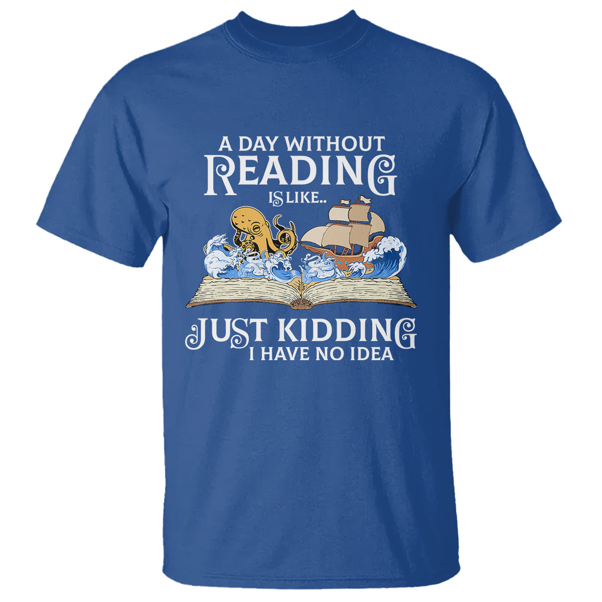 Bookworm T Shirt A Day Without Reading Is Like Book Lover - Wonder Print Shop