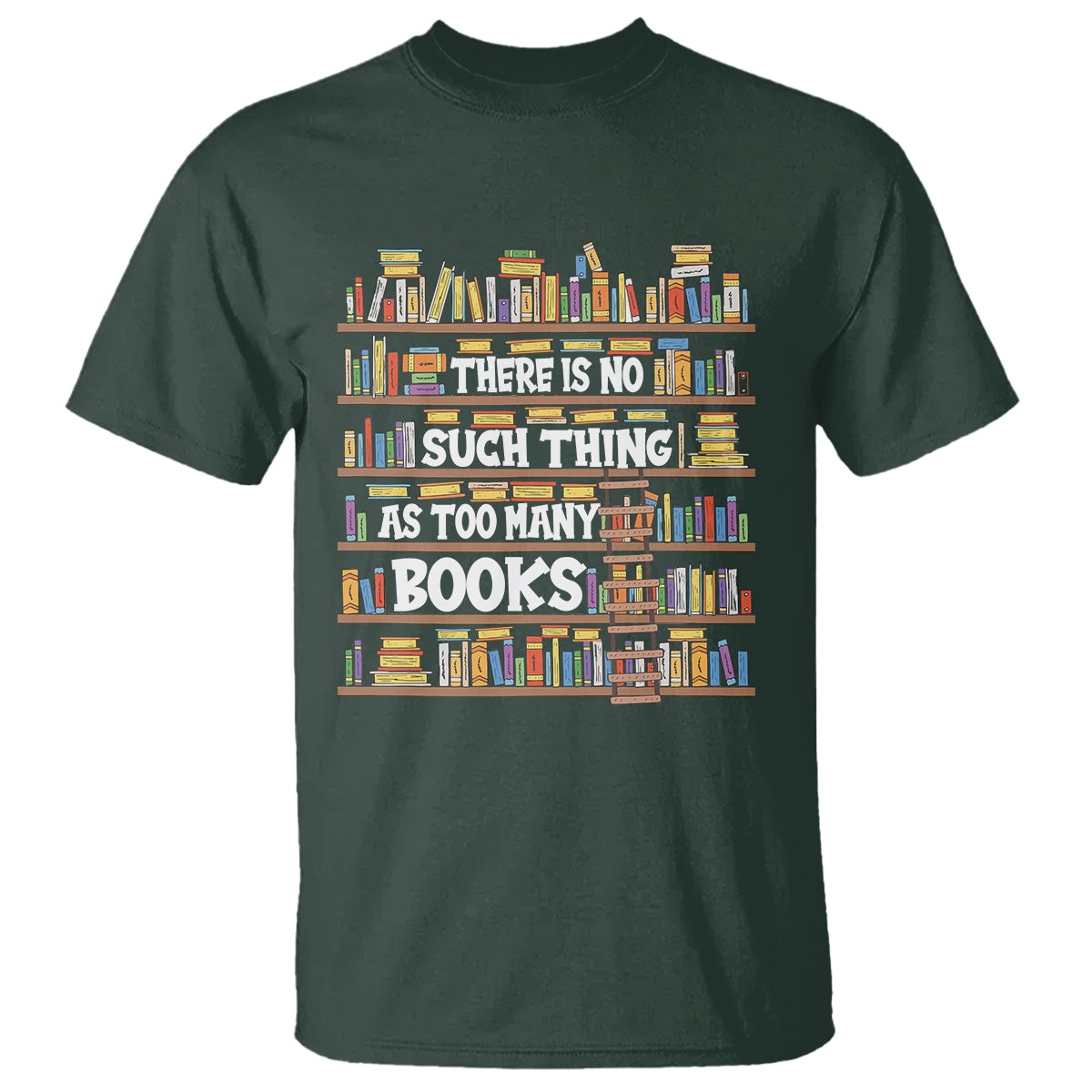 Bookworm T Shirt There Is No Such Thing As Too Many Books Lover - Wonder Print Shop