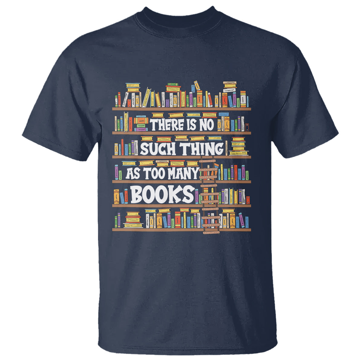 Bookworm T Shirt There Is No Such Thing As Too Many Books Lover - Wonder Print Shop