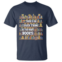 Bookworm T Shirt There Is No Such Thing As Too Many Books Lover - Wonder Print Shop