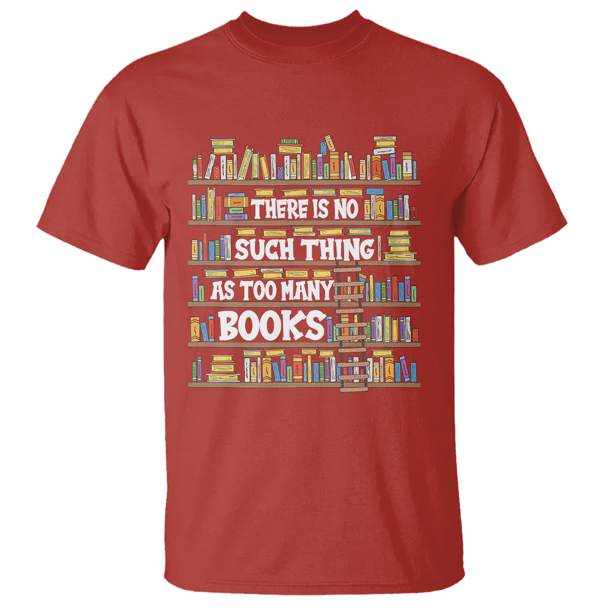 Bookworm T Shirt There Is No Such Thing As Too Many Books Lover - Wonder Print Shop
