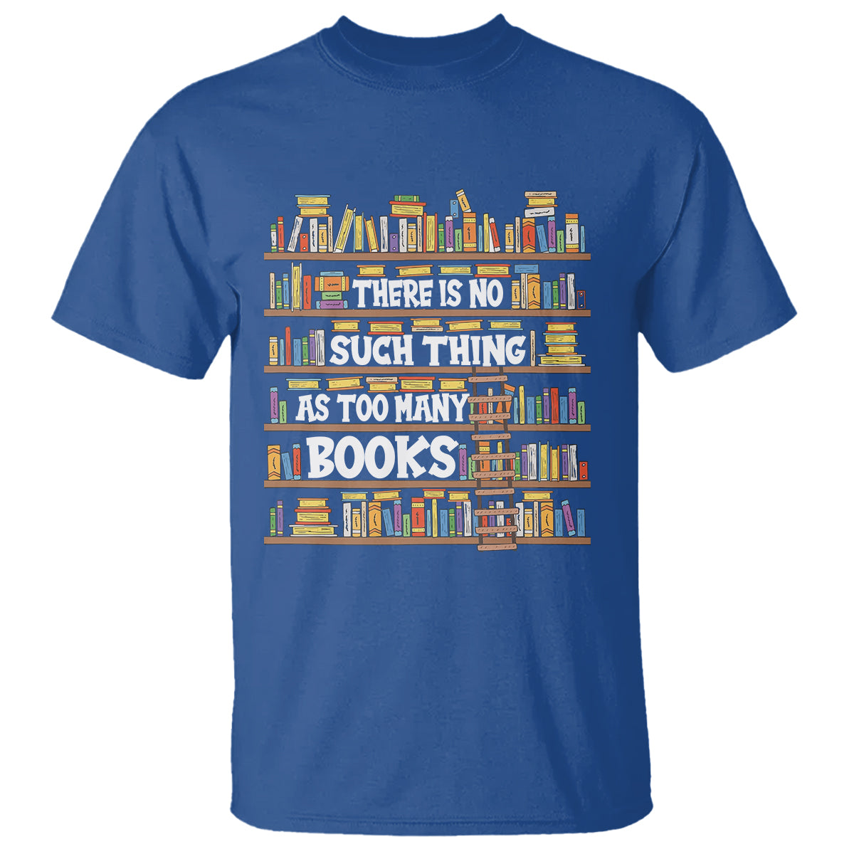 Bookworm T Shirt There Is No Such Thing As Too Many Books Lover - Wonder Print Shop