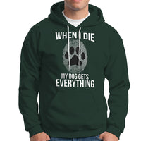 Dog Owner Hoodie When I Die The Dog Gets Everything - Wonder Print Shop