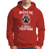 Dog Owner Hoodie When I Die The Dog Gets Everything - Wonder Print Shop