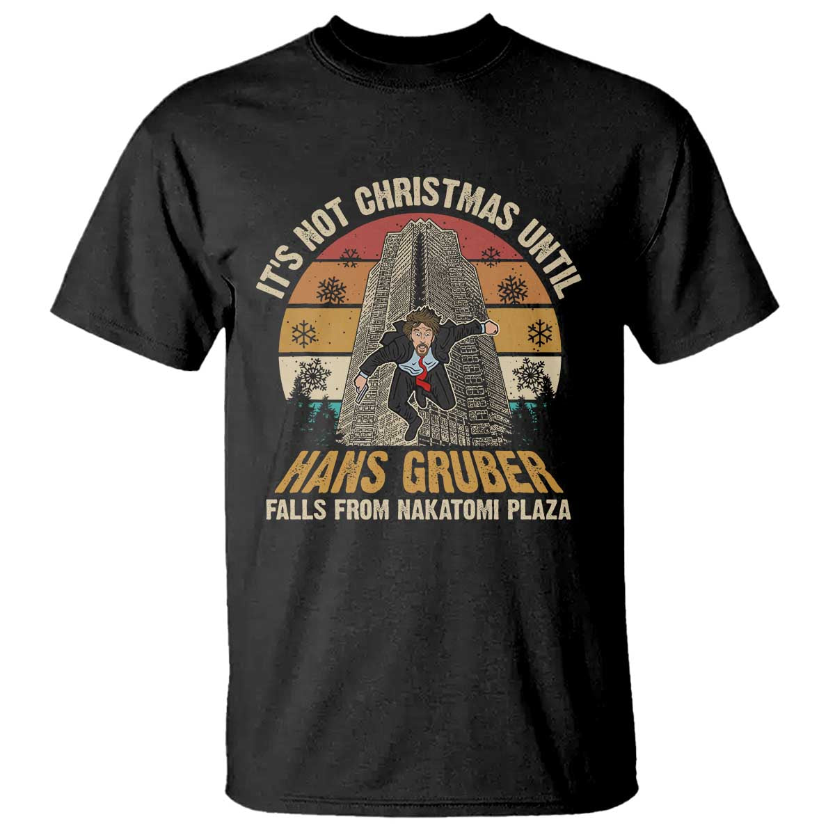 Funny Nakatomi Plaza T Shirt It's Not Christmas Until Hans Gruber Falls - Wonder Print Shop