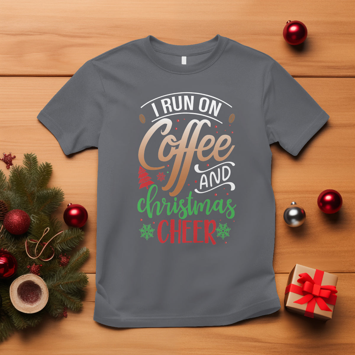 I Run On Coffee And Christmas Cheer T Shirt - Wonder Print Shop