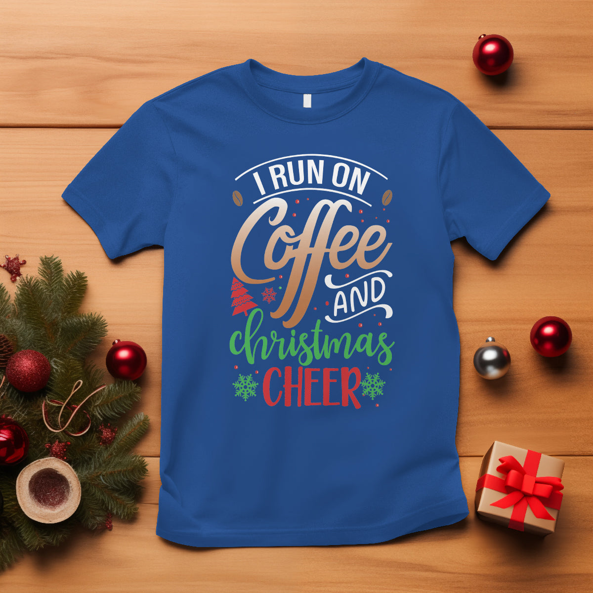 I Run On Coffee And Christmas Cheer T Shirt - Wonder Print Shop