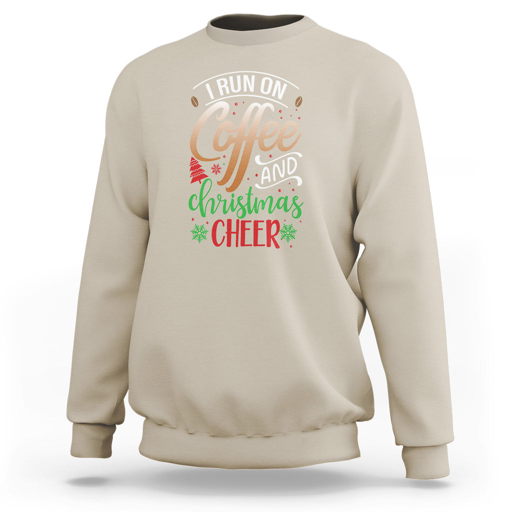 I Run On Coffee And Christmas Cheer Sweatshirt - Wonder Print Shop