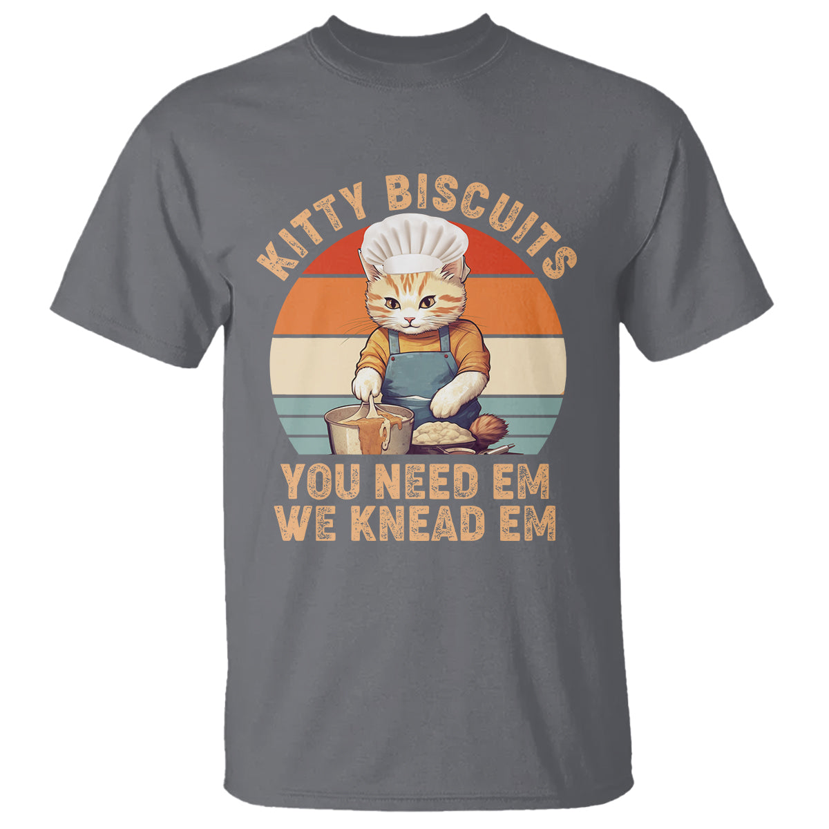 Kitty Biscuits You Need Em We Knead Em Vintage T Shirt - Wonder Print Shop