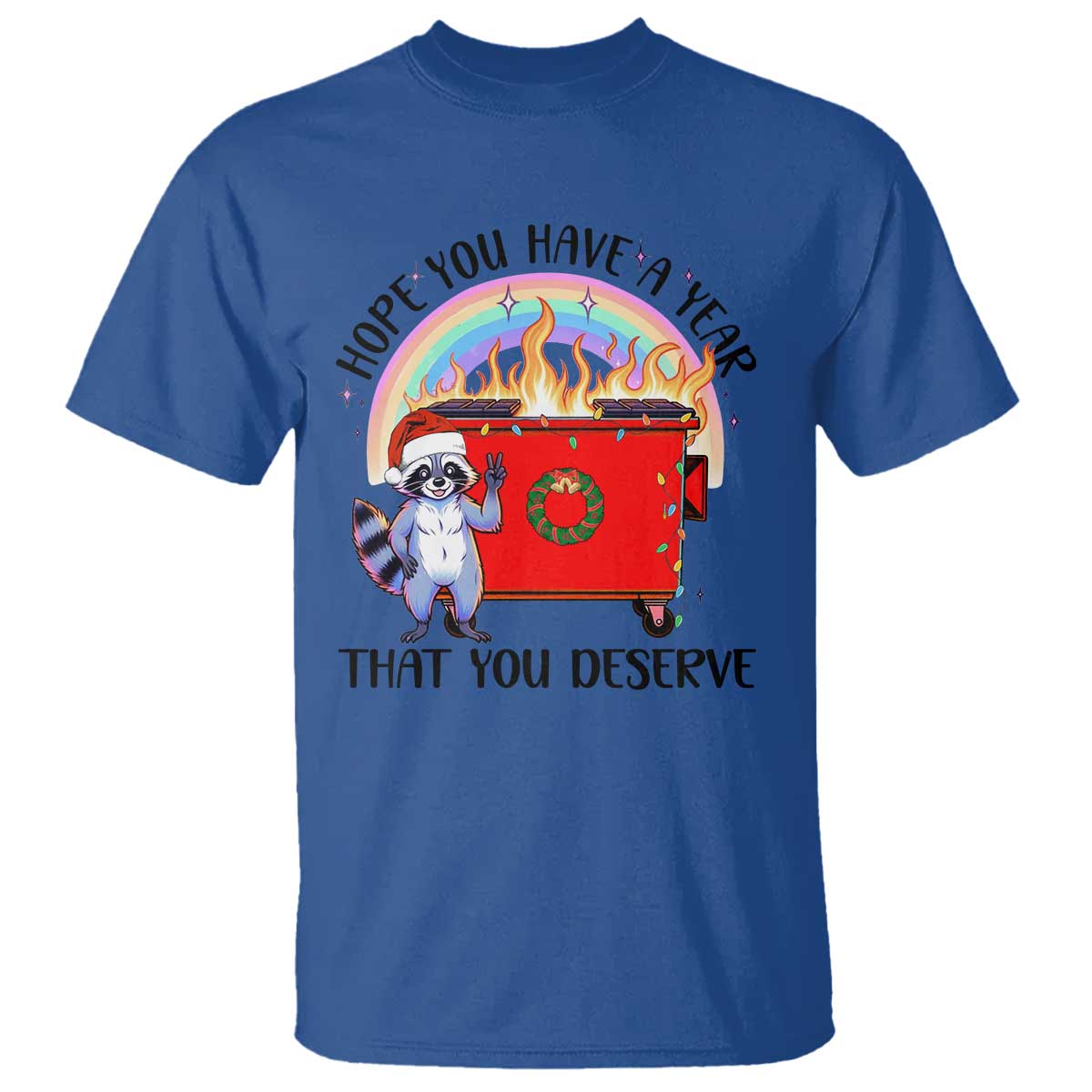 Funny Xmas Dumpster Fire T Shirt Hope You Have The Year You Deserve Santa Raccoon - Wonder Print Shop