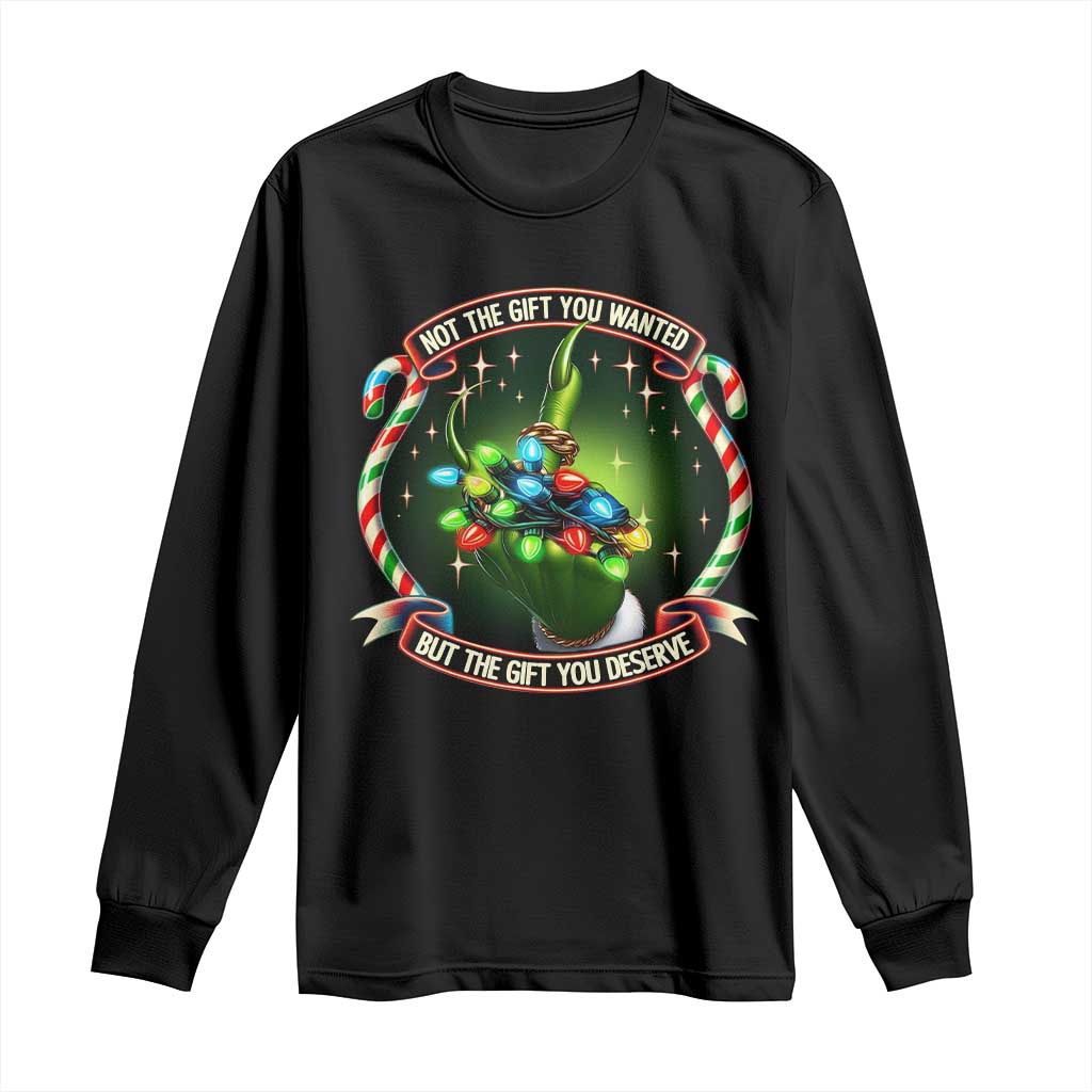 Funny Xmas Long Sleeve Shirt Not The Gift You Wanted But The Gift You Deserve