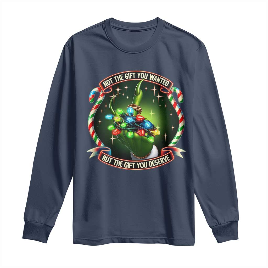 Funny Xmas Long Sleeve Shirt Not The Gift You Wanted But The Gift You Deserve