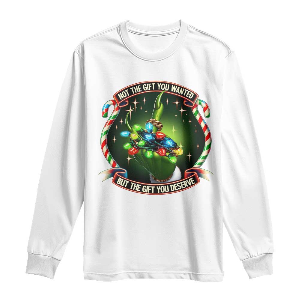 Funny Xmas Long Sleeve Shirt Not The Gift You Wanted But The Gift You Deserve