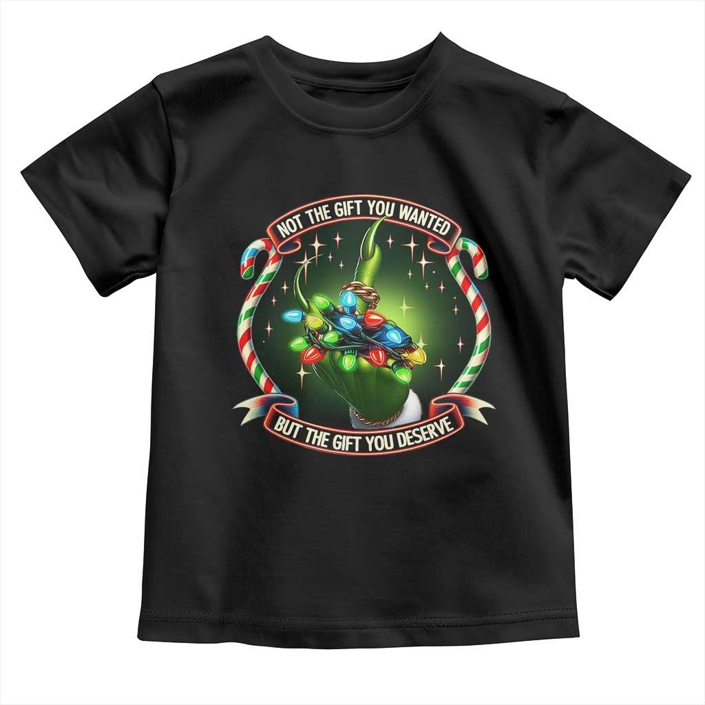 Funny Xmas Toddler T Shirt Not The Gift You Wanted But The Gift You Deserve
