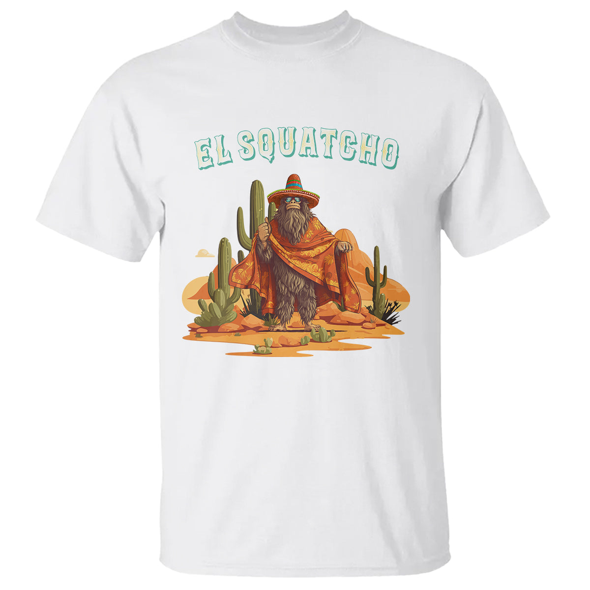 Western Bigfoot T Shirt Funny El Squatcho Poncho Mexican - Wonder Print Shop