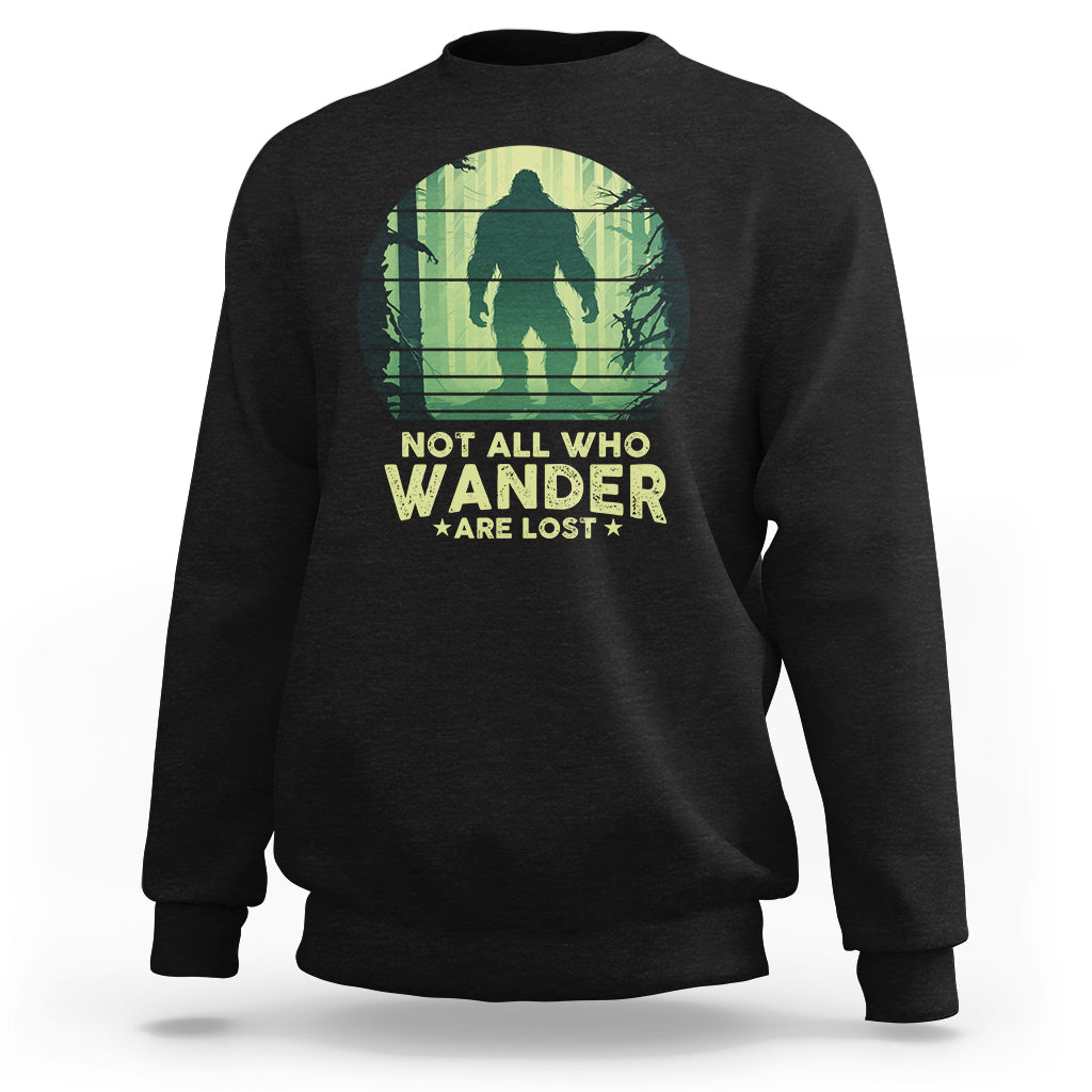 Bigfoot Sweatshirt Not All Who Wander Are Lost Sasquatch - Wonder Print Shop