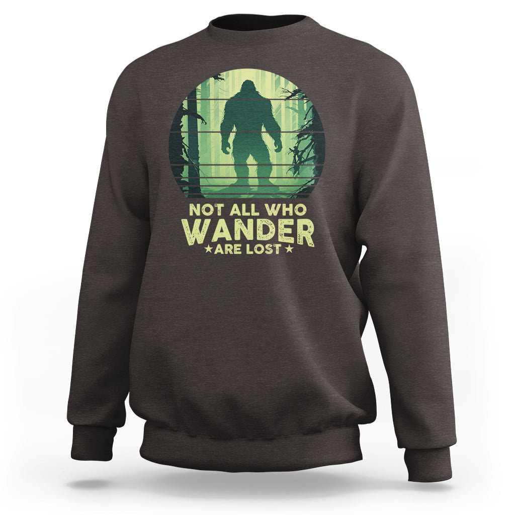 Bigfoot Sweatshirt Not All Who Wander Are Lost Sasquatch - Wonder Print Shop