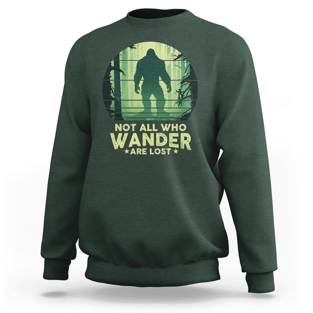 Bigfoot Sweatshirt Not All Who Wander Are Lost Sasquatch - Wonder Print Shop