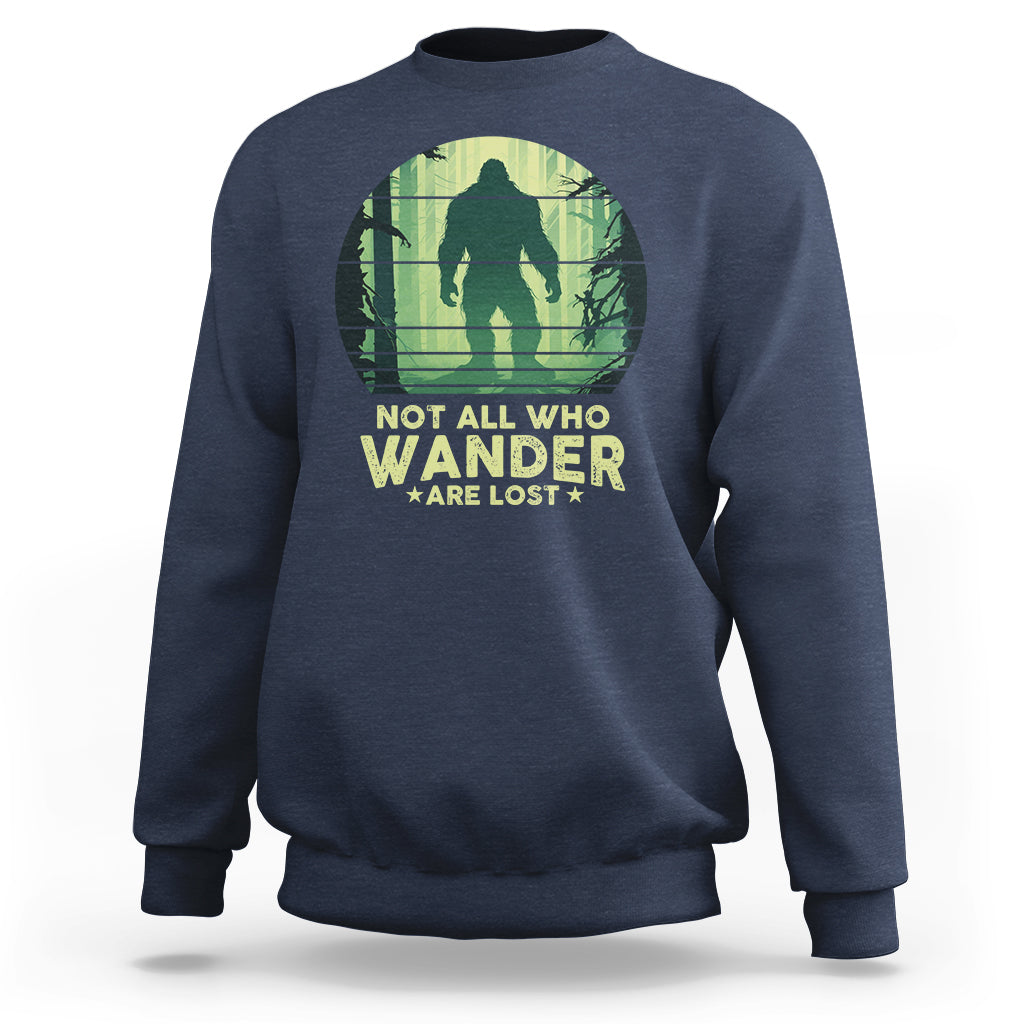Bigfoot Sweatshirt Not All Who Wander Are Lost Sasquatch - Wonder Print Shop