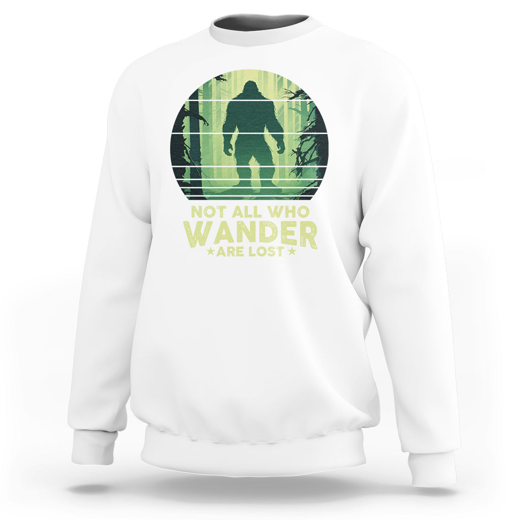 Bigfoot Sweatshirt Not All Who Wander Are Lost Sasquatch - Wonder Print Shop