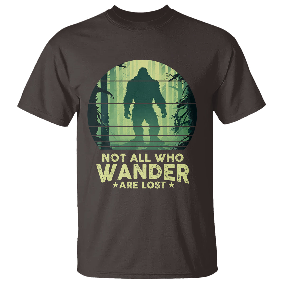 Bigfoot T Shirt Not All Who Wander Are Lost Sasquatch - Wonder Print Shop
