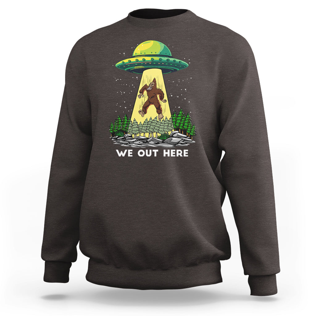 Funny Bigfoot And UFO We Out Here Sasquatch Sweatshirt - Wonder Print Shop