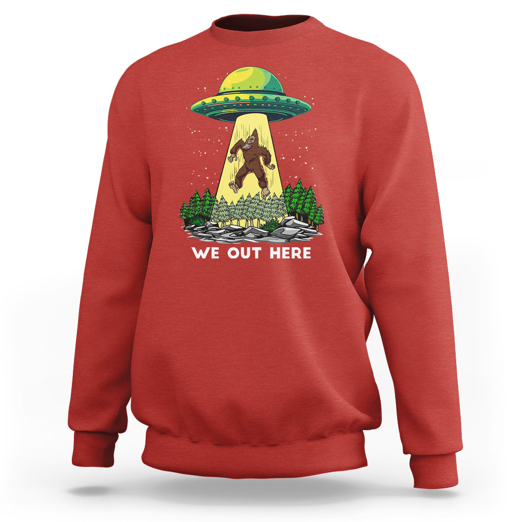 Funny Bigfoot And UFO We Out Here Sasquatch Sweatshirt - Wonder Print Shop