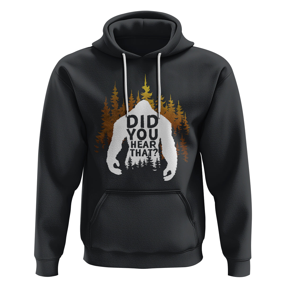 Bigfoot Did You Hear That Cool Sasquatch Hoodie - Wonder Print Shop