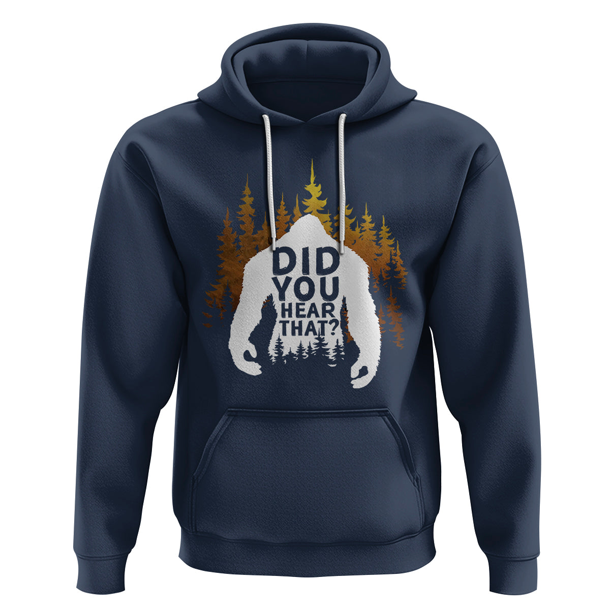 Bigfoot Did You Hear That Cool Sasquatch Hoodie - Wonder Print Shop