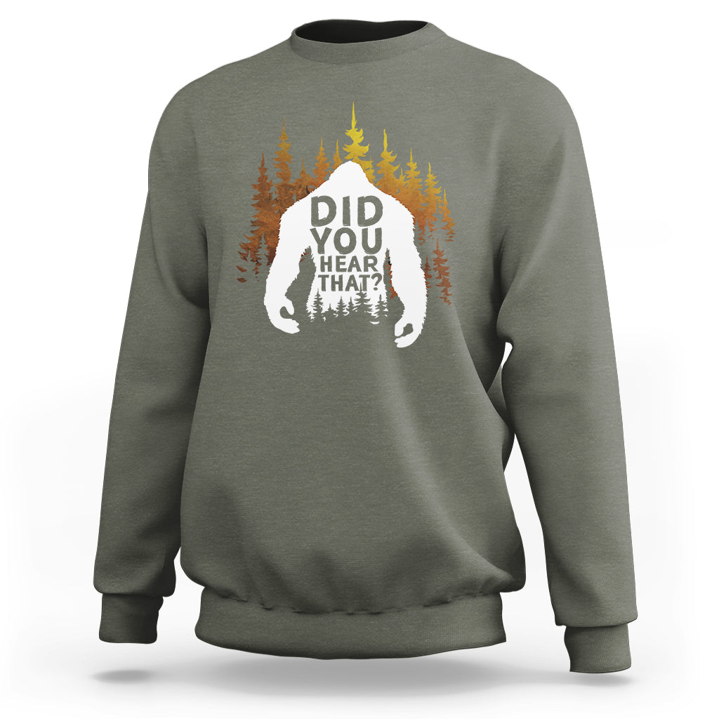 Bigfoot Did You Hear That Cool Sasquatch Sweatshirt - Wonder Print Shop