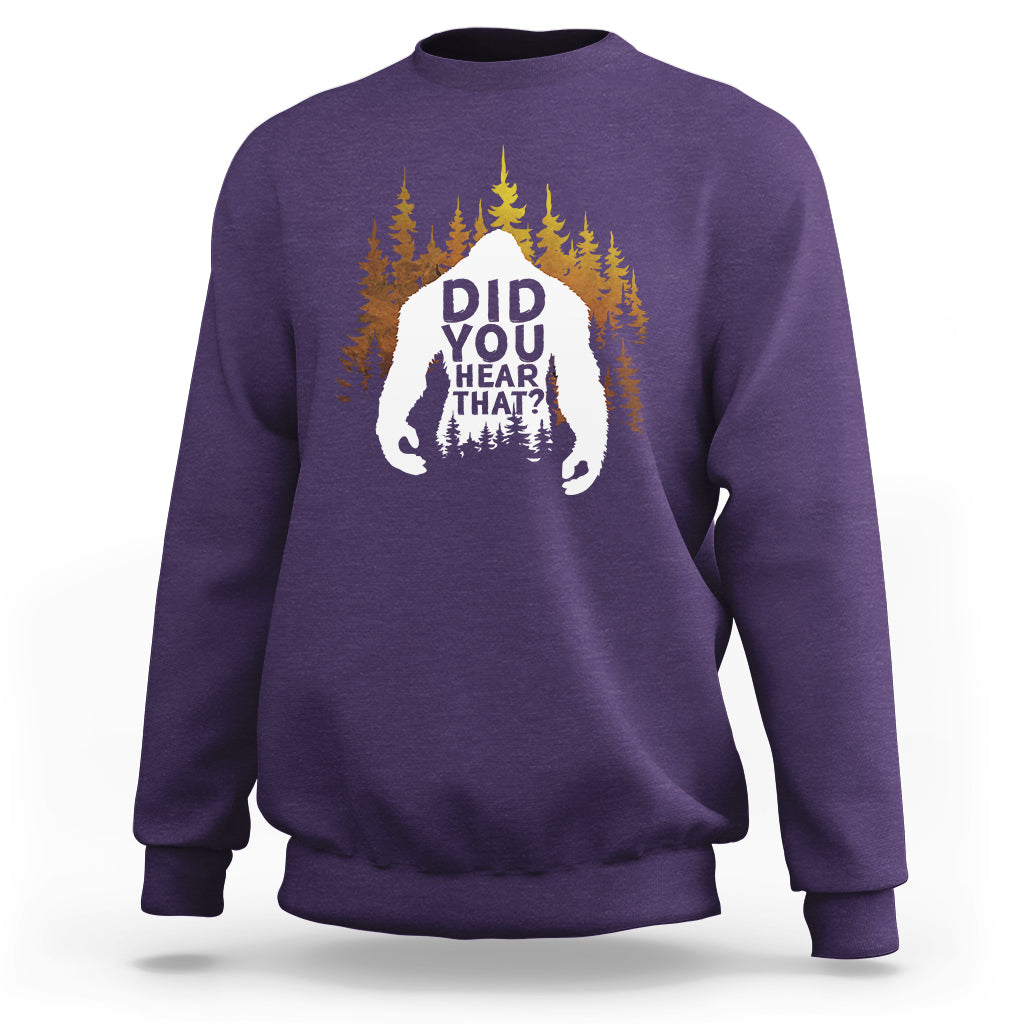 Bigfoot Did You Hear That Cool Sasquatch Sweatshirt - Wonder Print Shop